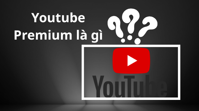 Youtube Premium la gi