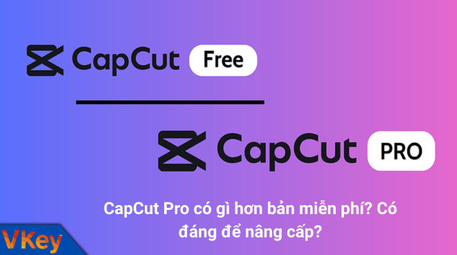 CapCut Pro co gi hon ban mien phi Co dang de nang cap