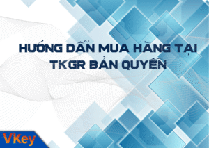 HƯỚNG DẪN MUA HÀNG TẠI TKGR BẢN QUYỀN