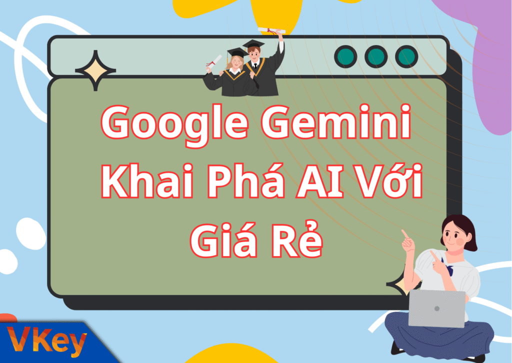 Google Gemini & Gemini Advanced Khai Phá AI Với Giá Rẻ