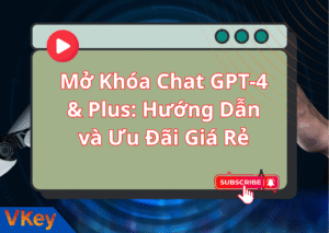 Mở Khóa Chat GPT-4 & Plus Hướng Dẫn và Ưu Đãi Giá Rẻ