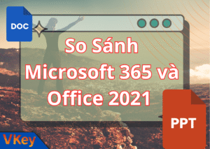 So Sanh Microsoft 365 va Office 2021