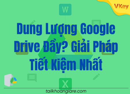 Dung Lượng Google Drive Đầy Giải Pháp Tiết Kiệm Nhất