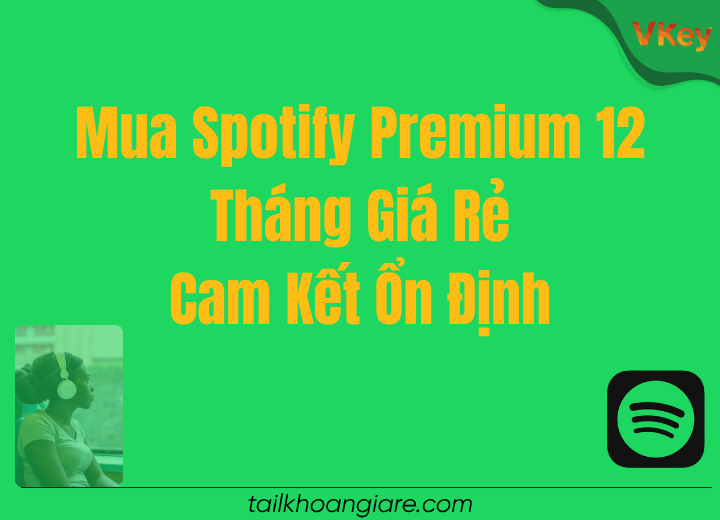 Mua Spotify Premium 12 Thang Gia Re – Cam Ket On Dinh