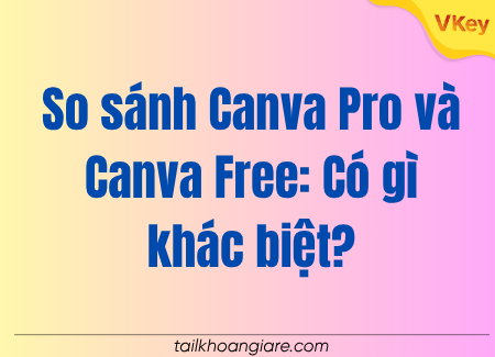 So sanh Canva Pro va Canva Free Co gi khac biet