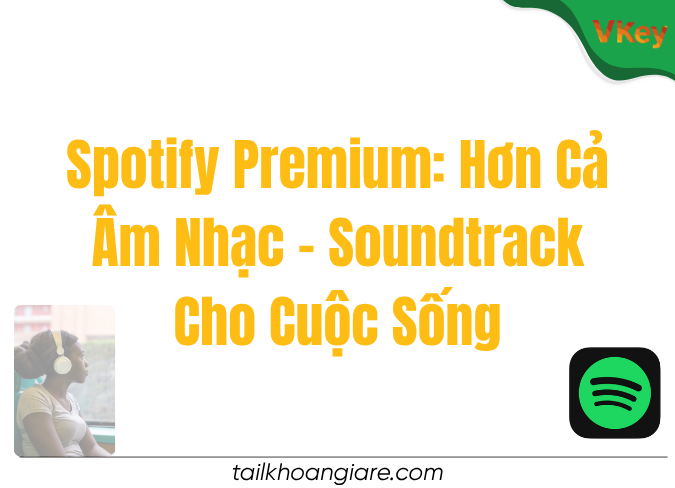 Spotify Premium Hon Ca Am Nhac Soundtrack Cho Cuoc Song