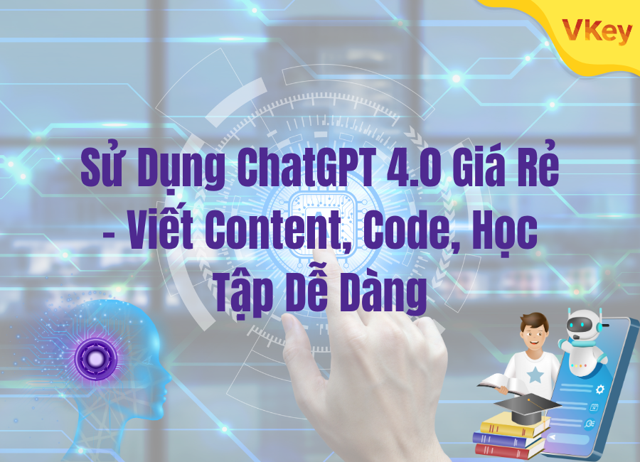 Su Dung ChatGPT 4.0 Gia Re – Viet Content Code Hoc Tap De Dang