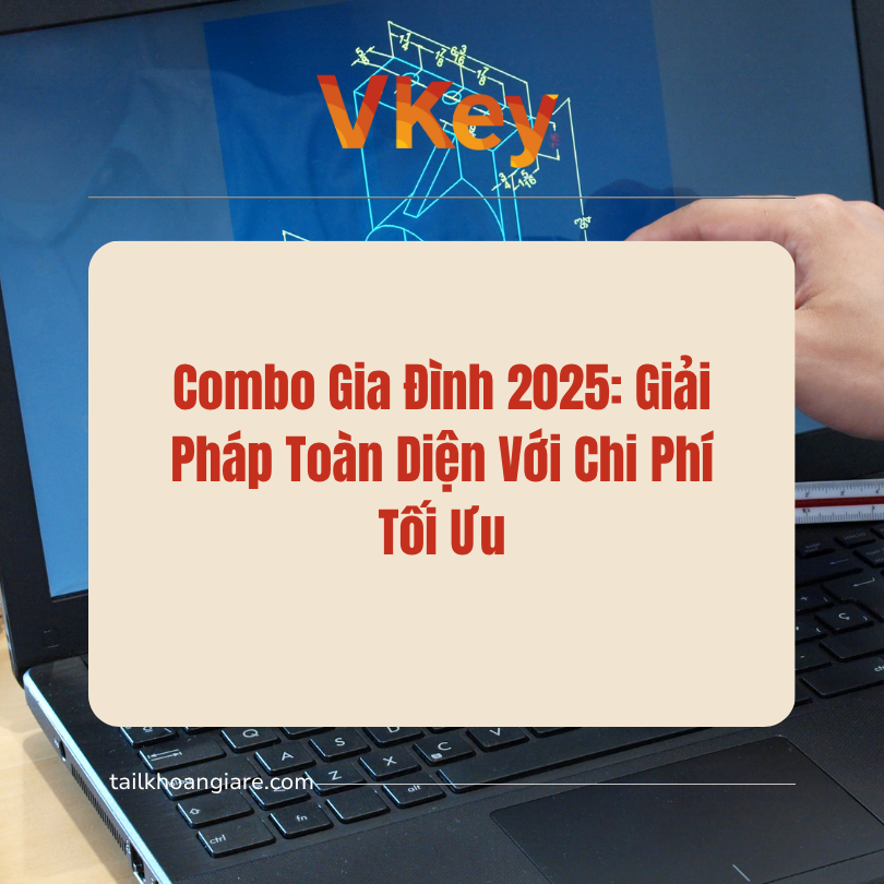 Combo Gia Dinh 2025 Giai Phap Toan Dien Voi Chi Phi Toi Uu